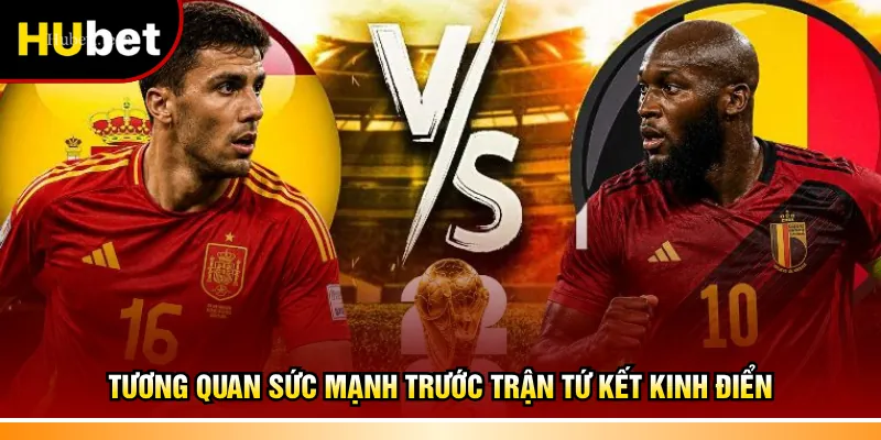 Tương quan sức mạnh trước trận tứ kết kinh điển